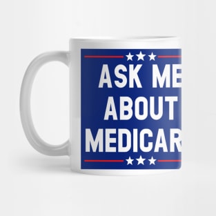 Ask Me About Medicare  (4) Mug